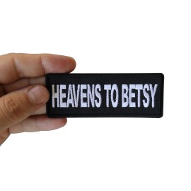 Ivamis Heavens to Betsy Funny Iron on Patch- 4x1.5 inch - P6277