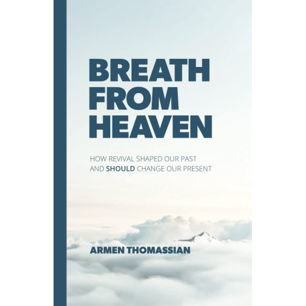 Breath From Heaven: How Revival Shaped Our Past and Should