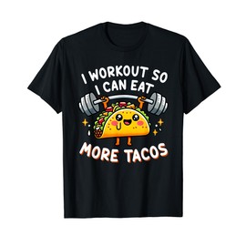 I Workout So I Can Eat More Tacos Funny Cute Taco Gym Gift T-Shirt