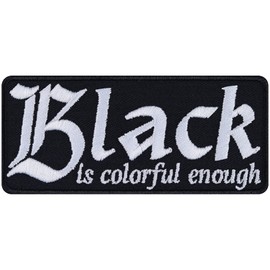 Black is Colorful Enough Sew on Patch - Iron on Patches for Bikers, Rockers, Hipsters, Black Color Lovers - Wildly Popular Embroidery Patch for Jackets, Jeans, Backpacks | 3.54x1.57 in