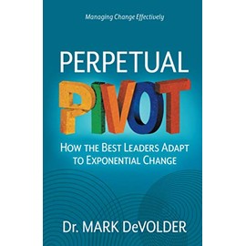 Perpetual Pivot: How the Best Leaders Adapt to Exponential Change