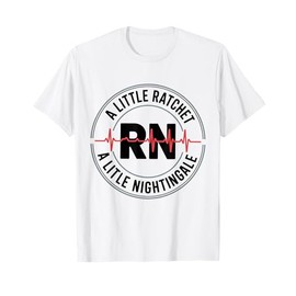 Nurse RN Humor Funny Nursing Tee T-Shirt