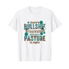 there's bullshit everywhere and not a pasture in sight T-Shirt