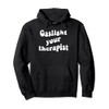 Gaslight Your Therapist Funny Pullover Hoodie