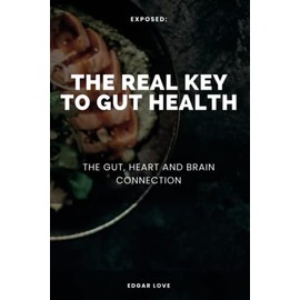 The Real Key To Gut Health: The Gut, Heart and Brain Connection