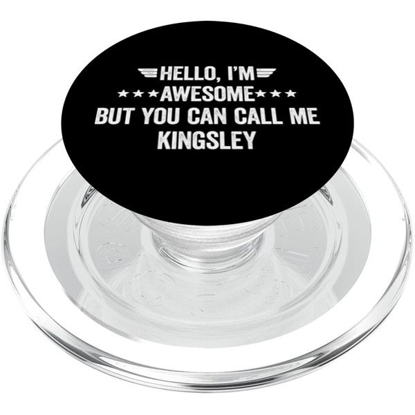 Hello I'm Awesome But You Can Call Me Kingsley PopSockets