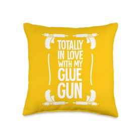 Totally In Love With My Glue Gun - Crafting Enthusiast Throw Pillow