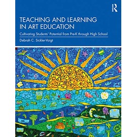 Teaching and Learning in Art Education: Cultivating Studentsâ Potential from Pre-K through High School
