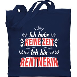Shirtracer - Cotton Bag - Bags - Ich habe keine Zeit ich bin Rentnerin, 2 Navy Blue
