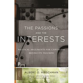 The Passions and the Interests: Political Arguments for Capitalism before Its Triumph