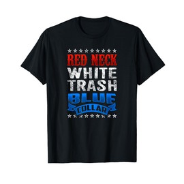 Funny Redneck White Trash Blue Collar Red Neck T-Shirt