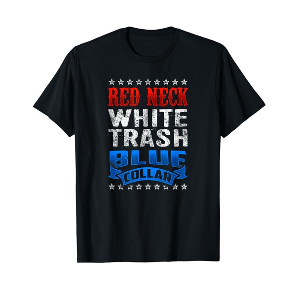 Funny Redneck White Trash Blue Collar Red Neck T-Shirt