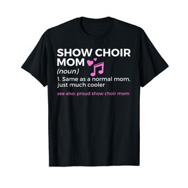 Show Choir Mom Definition Singing T-Shirt