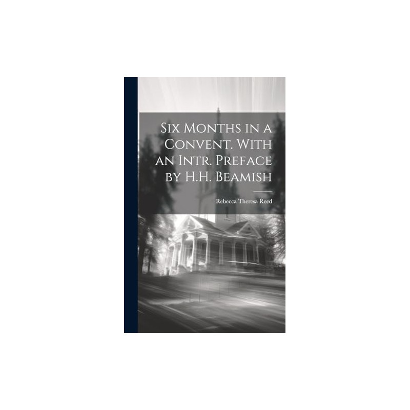 Six Months in a Convent. With an Intr. Preface by