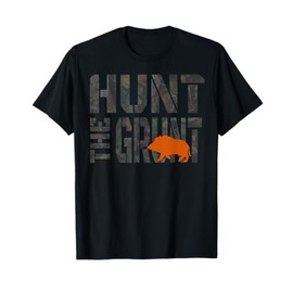 Hunting Wild Hog Hunt The Grunt Shirt T-Shirt