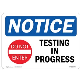 OSHA Notice Signs - Testing in Progress Sign with Symbol | Extremely Durable Made in The USA Signs or Heavy Duty Vinyl Label Decal | Protect Your Construction Site, Warehouse & Business
