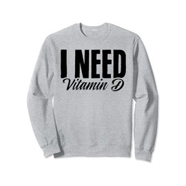 Vitamin Deficiency Sunlight Real Vitamin Sun Vitamin Sweatshirt