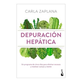 Depuración hepática: Un programa de cinco días para eliminar excesos y resetear cuerpo y mente / Liver Cleanse (Spanish Edition)