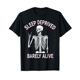 Skeleton Sleep Deprived Barely Alive T-Shirt