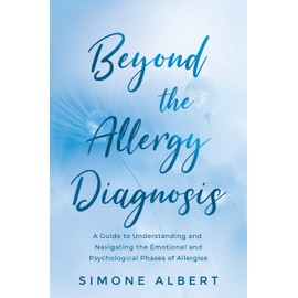 Beyond the Allergy Diagnosis: A Guide to Navigating and Understanding the Emotional and Psychological Phases of Allergies