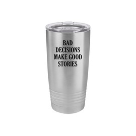 Rogue River Tactical Funny Bad decisions Make Good Stories Large 20 Ounce Travel Tumbler Mug Cup w/Lid Sarcastic Work Gift