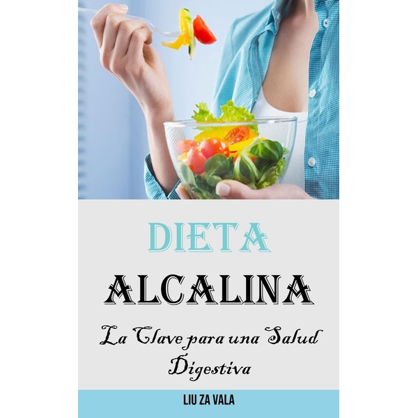 Dieta Alcalina: La Clave para una Salud Digestiva