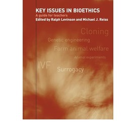 Key Issues in Bioethics: A Guide for Teachers