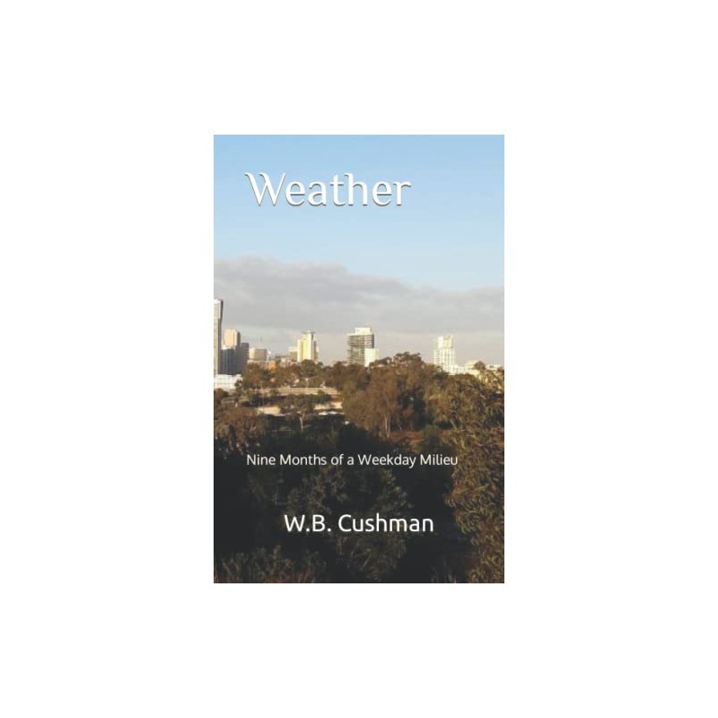 Weather: Nine Months of a Weekday Milieu
