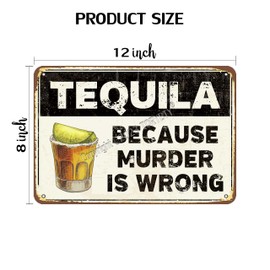 Tequila Because Murder Is Wrong Retro Look 8 X 12 Inch Metal Decoration Art Sign for Home Kitchen Bar Pub Man Cave Farmhouse Game Room Funny Wall Decor