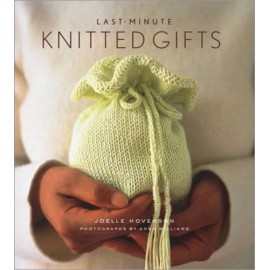 Last-Minute Knitted Gifts by Hoverson, Joelle