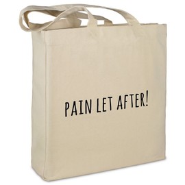 Stofftasche mit Spruch "pain let after" - Farbe beige - Stoffbeutel, Jutebeutel, Einkaufstasche, Beutel