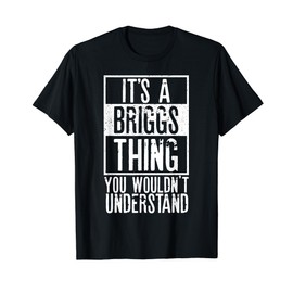 Its A Briggs Thing You Wouldnt Understand T-Shirt