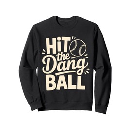 Hit The Dang Ball, Trending Baseball Apparel, Player Design Sweatshirt