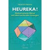 Heureka! Mathematische Rätsel mit überraschenden Lösungen: 98 Mathe-Rätsel