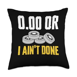 0.00 Or I Aint Done Tire Guy Changing Tires Throw Pillow