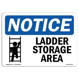 OSHA Notice Signs - Ladder Storage Area Sign with Symbol | Extremely Durable Made in The USA Signs or Heavy Duty Vinyl Label Decal | Protect Your Construction Site, Warehouse & Business