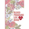 Blood Pressure Log Book: Record & Monitor Blood Pressure at