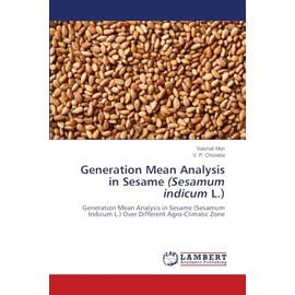 Generation Mean Analysis in Sesame (Sesamum indicum L.): Generation Mean Analysis in Sesame (Sesamum Indicum L.) Over Different Agro-Climatic Zone