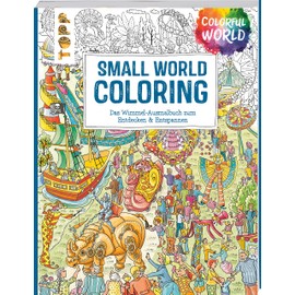 Colorful World - Small World Coloring: Wimmelige Szenen zum Ausmalen, Entdecken & Entspannen