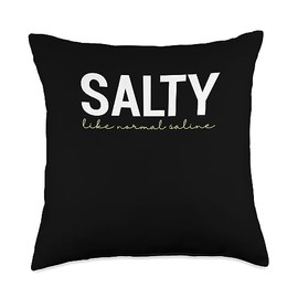 Salty Like Normal Saline Nursing CNA Nurse Gift Salty Like Normal Saline CNA | Medical Nurse Throw Pillow, 18x18, Multicolor