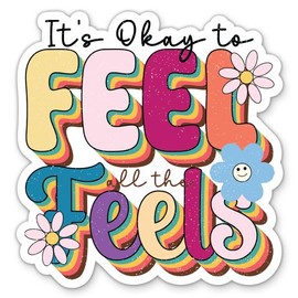 It's Okay to Feel All The Feels Sticker - 3" Laptop Sticker - Waterproof Vinyl for Car, Phone, Water Bottle - Mental Health Decal