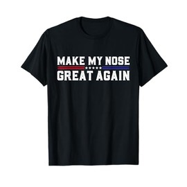 Make My Nose Great Again Funny Broken Nose Surgery Recovery T-Shirt