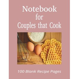 Notebook for Couples that Cook: Blank Recipe Pages I 8.5x11