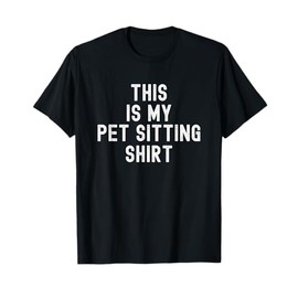 This Is My Pet Sitting Hobby Funny T-Shirt