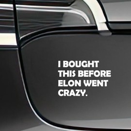 P012 "I Bought This Before Elon Went Crazy" Funny Car Sticker for Electric Vehicles | High Quality Weatherproof Sticker (White)