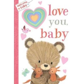 Welcome, Baby: Love You, Baby - Board book By Kolanovic, Dubravka - GOOD