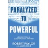 Paralyzed to Powerful: Lessons from a Quadriplegic's Journey