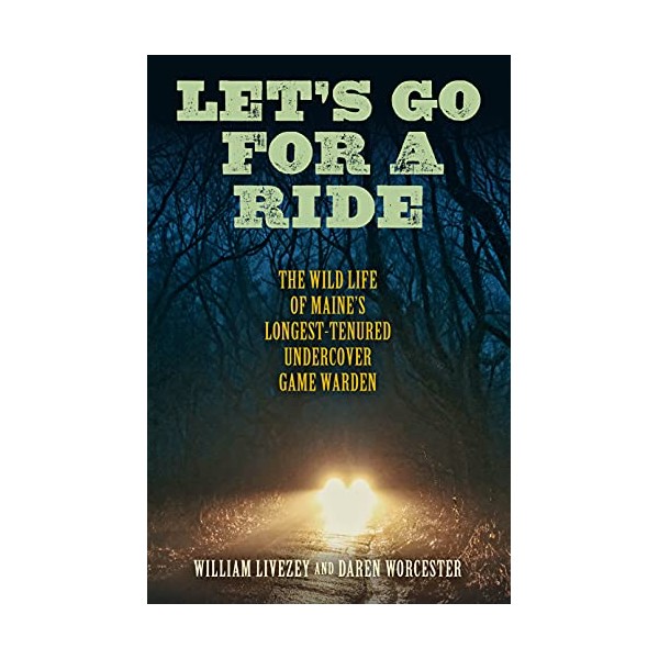 Let's Go for a Ride: The Wild Life of Maineâs