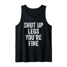 Shut Up Legs You’re Fine Gym Weightlifter Bodybuilder Tank Top