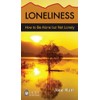 Loneliness: How to be Alone but Not Lonely (Hope for